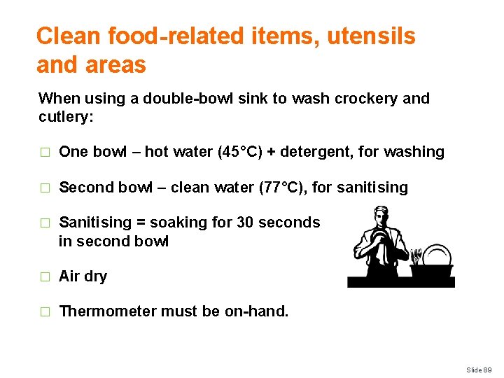 Clean food-related items, utensils and areas When using a double-bowl sink to wash crockery