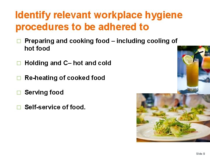 Identify relevant workplace hygiene procedures to be adhered to � Preparing and cooking food