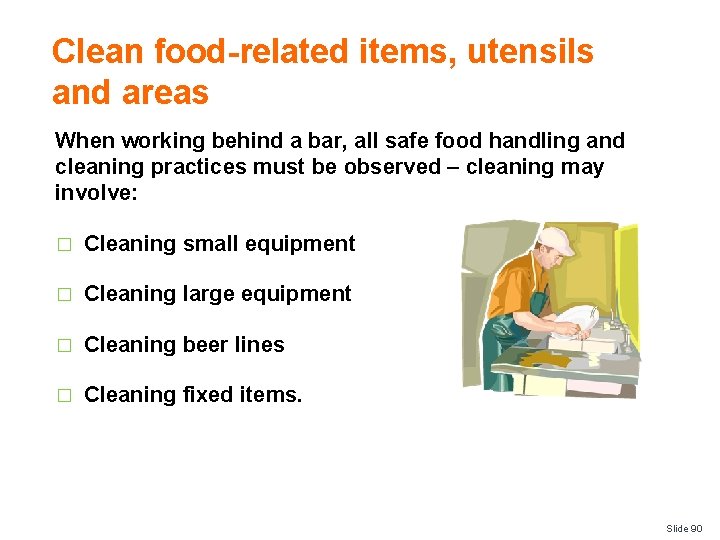 Clean food-related items, utensils and areas When working behind a bar, all safe food