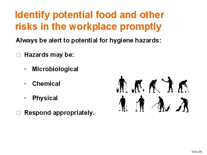 Identify potential food and other risks in the workplace promptly Always be alert to