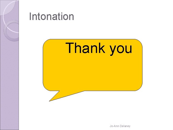Intonation Thank you Jo-Ann Delaney 