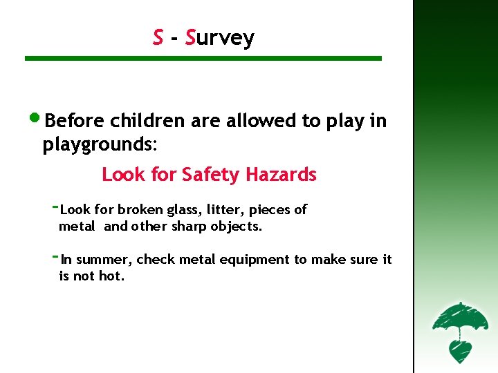 S - Survey S – Survey (1) • Before children are allowed to play