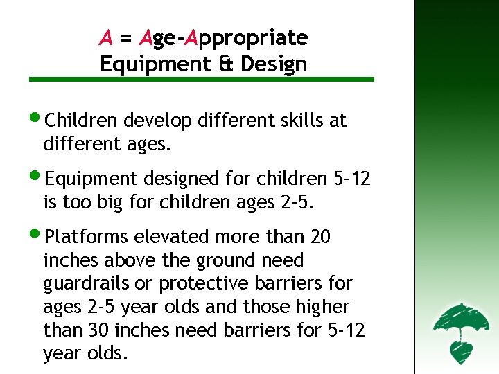 A = Age-Appropriate Equipment & Design A – Age‐Appropriate Design (1) • Children develop
