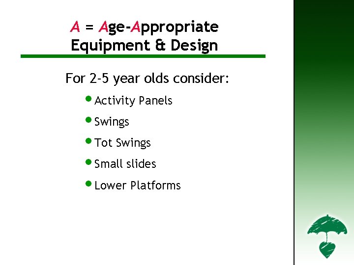 A = Age-Appropriate Equipment & Design A – Age‐Appropriate Design (2) For 2‐ 5