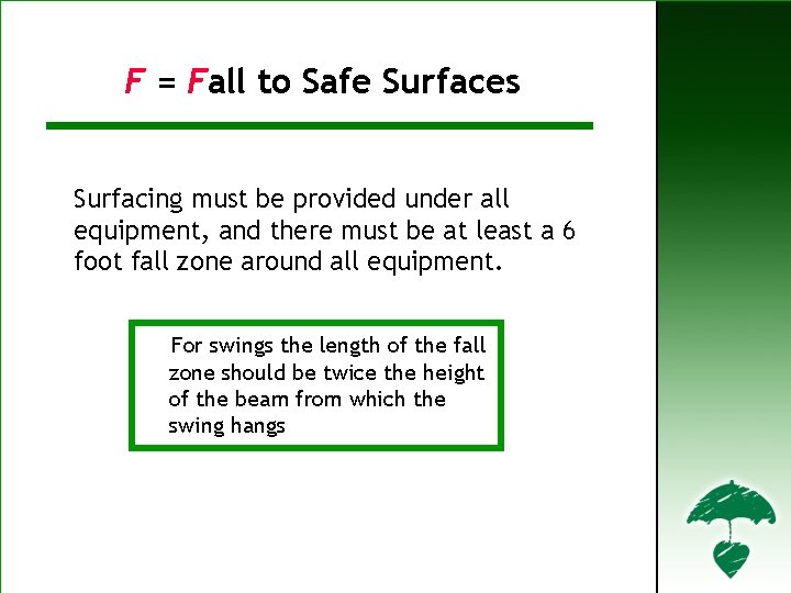 F – Fall to Safe Surfaces (1) F = Fall to Safe Surfaces Surfacing