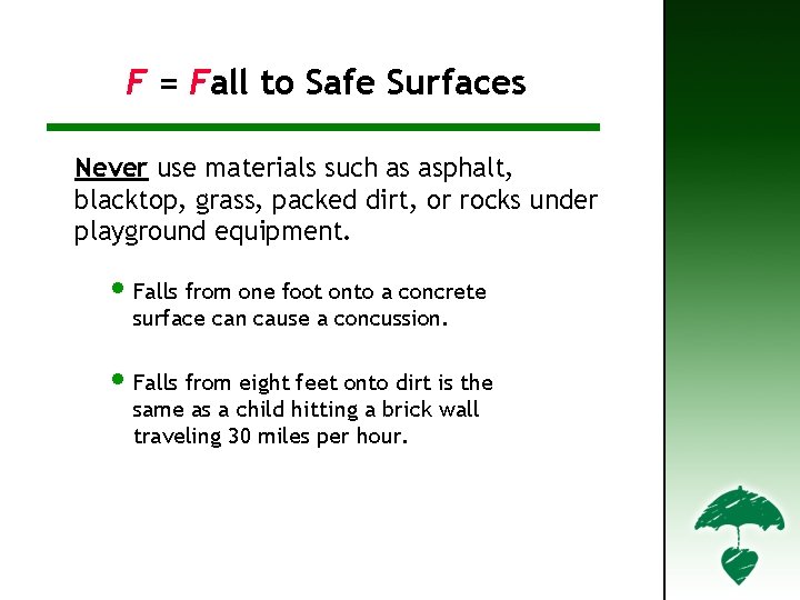 F – Fall to Safe Surfaces (2) F = Fall to Safe Surfaces Never