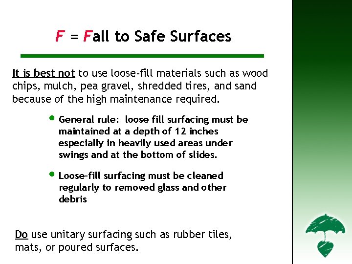 F – Fall to Safe Surfaces (3) F = Fall to Safe Surfaces It