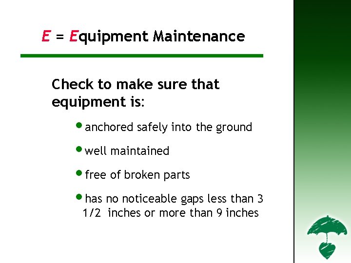 E – Equipment Maintenance (1) E = Equipment Maintenance Check to make sure that