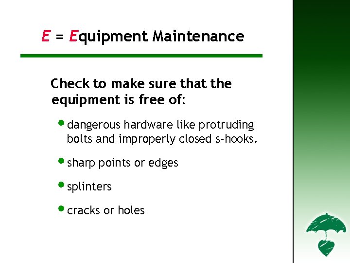 E – Equipment Maintenance (2) E = Equipment Maintenance Check to make sure that