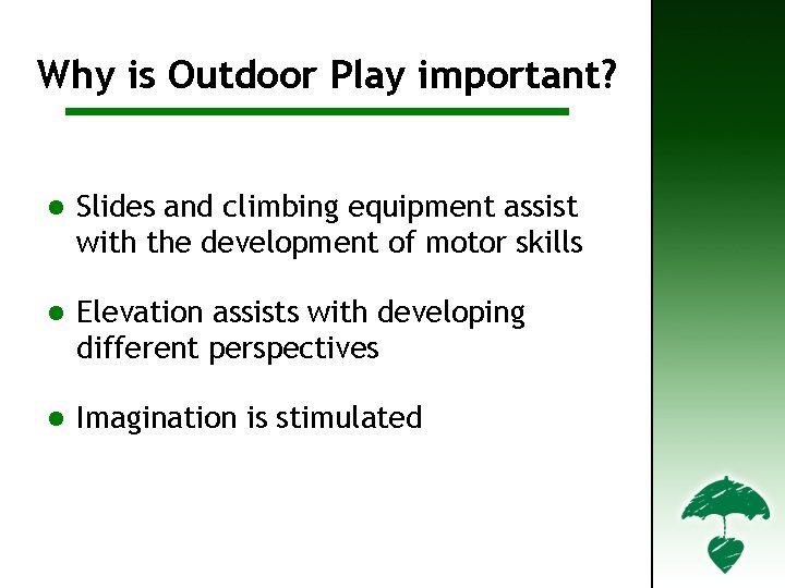 Outdoor Play Important? (1) Why isis. Outdoor Play important? l Slides and climbing equipment