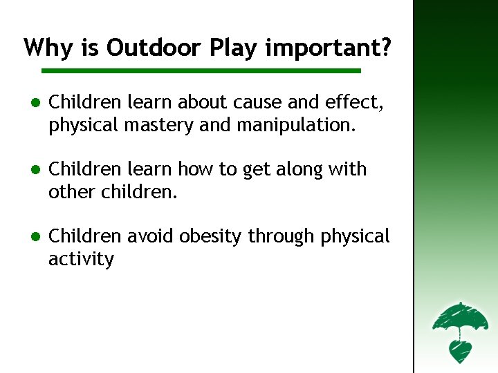 Outdoor Play Important? (2) Why isis. Outdoor Play important? l Children learn about cause