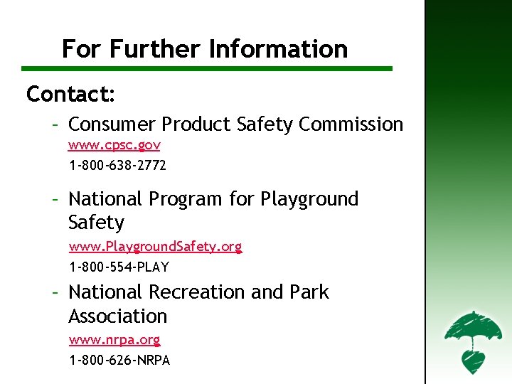 Further Information For Further Information Contact: – Consumer Product Safety Commission www. cpsc. gov