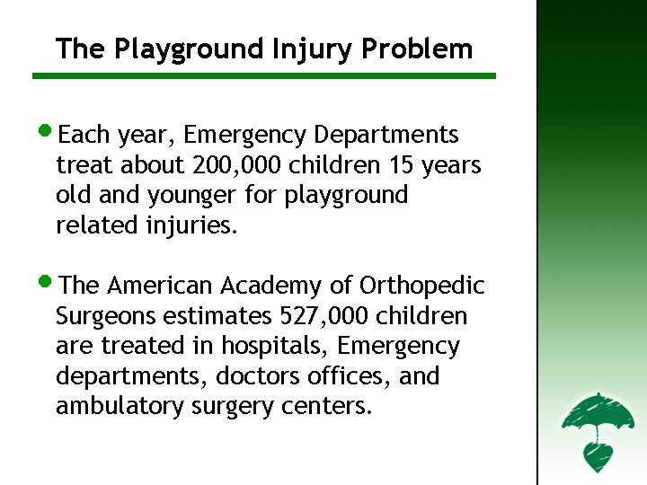 The The. Playground Injury Problem (1)Problem • Each year, Emergency Departments treat about 200,