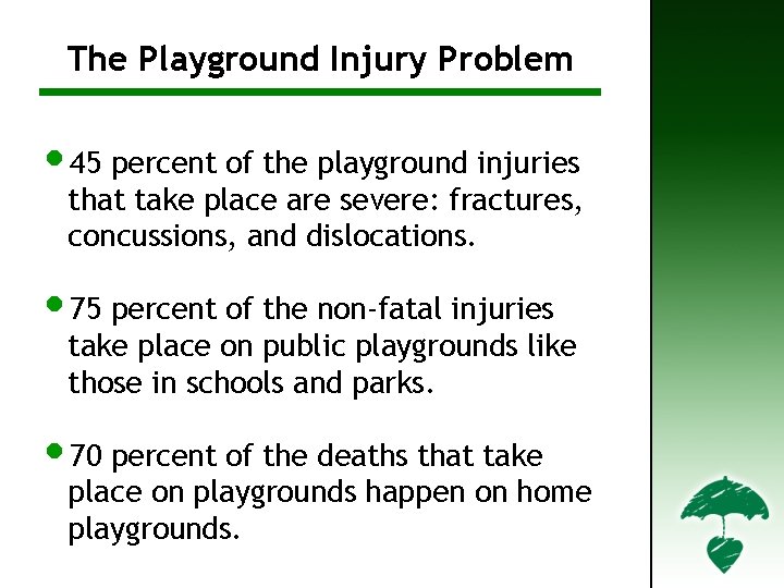 The The. Playground Injury Problem (2)Problem • 45 percent of the playground injuries that