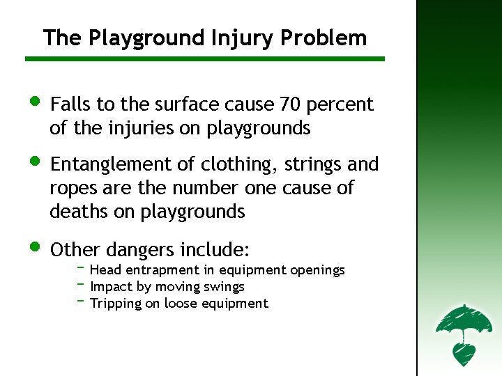 The The. Playground Injury Problem (3)Problem • Falls to the surface cause 70 percent