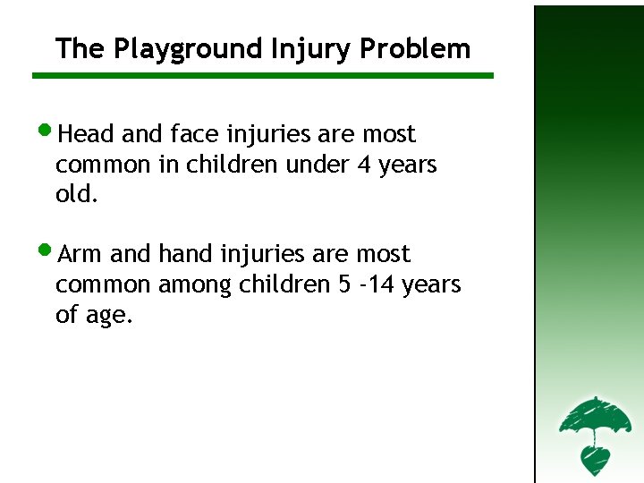 The The. Playground Injury Problem (4)Problem • Head and face injuries are most common