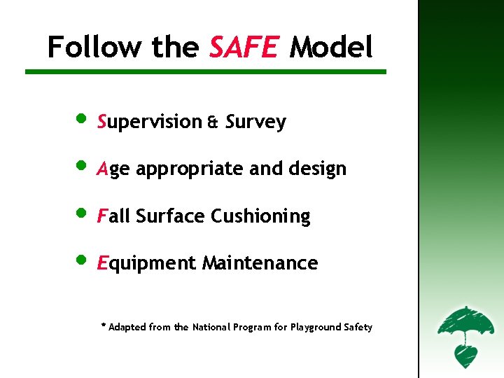 Follow the SAFE Model • Supervision & Survey • Age appropriate and design •