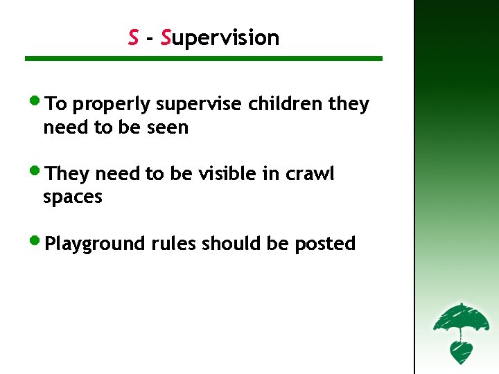 SS ‐-Supervision • To properly supervise children they need to be seen • They
