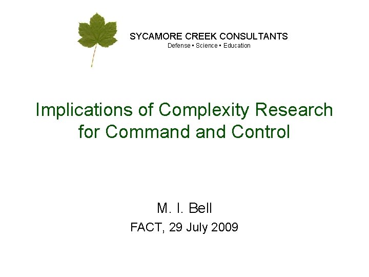 SYCAMORE CREEK CONSULTANTS Defense • Science • Education Implications of Complexity Research for Command