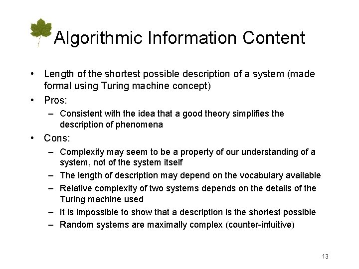Algorithmic Information Content • Length of the shortest possible description of a system (made