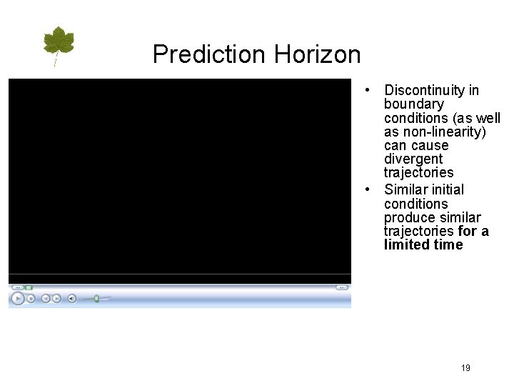 Prediction Horizon • Discontinuity in boundary conditions (as well as non-linearity) can cause divergent