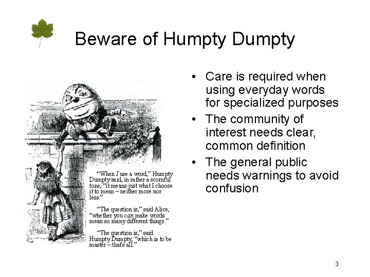 Beware of Humpty Dumpty “When I use a word, ” Humpty Dumpty said, in
