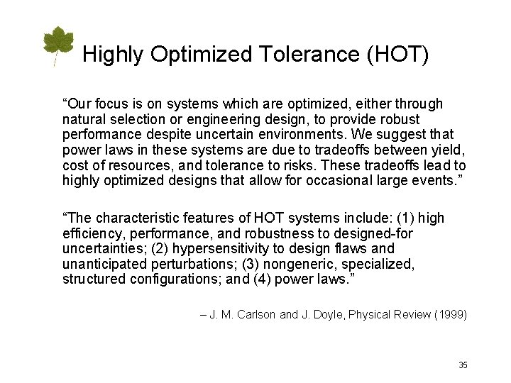 Highly Optimized Tolerance (HOT) “Our focus is on systems which are optimized, either through