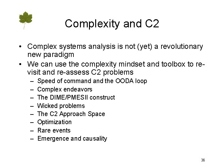 Complexity and C 2 • Complex systems analysis is not (yet) a revolutionary new