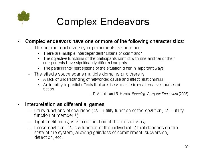 Complex Endeavors • Complex endeavors have one or more of the following characteristics: –