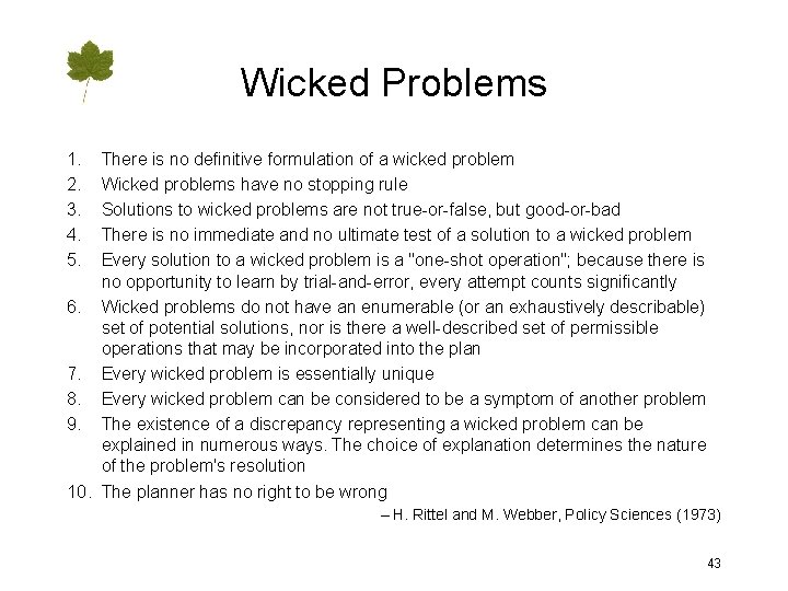 Wicked Problems 1. 2. 3. 4. 5. There is no definitive formulation of a