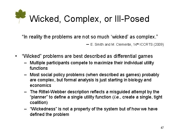 Wicked, Complex, or Ill-Posed “In reality the problems are not so much ‘wicked’ as