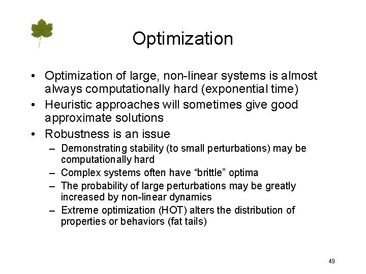 Optimization • Optimization of large, non-linear systems is almost always computationally hard (exponential time)