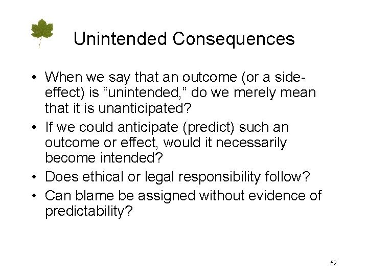 Unintended Consequences • When we say that an outcome (or a sideeffect) is “unintended,