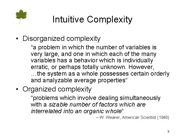 Intuitive Complexity • Disorganized complexity “a problem in which the number of variables is
