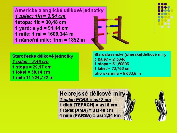 Americké a anglické délkové jednotky 1 palec: 1 in = 2, 54 cm 1