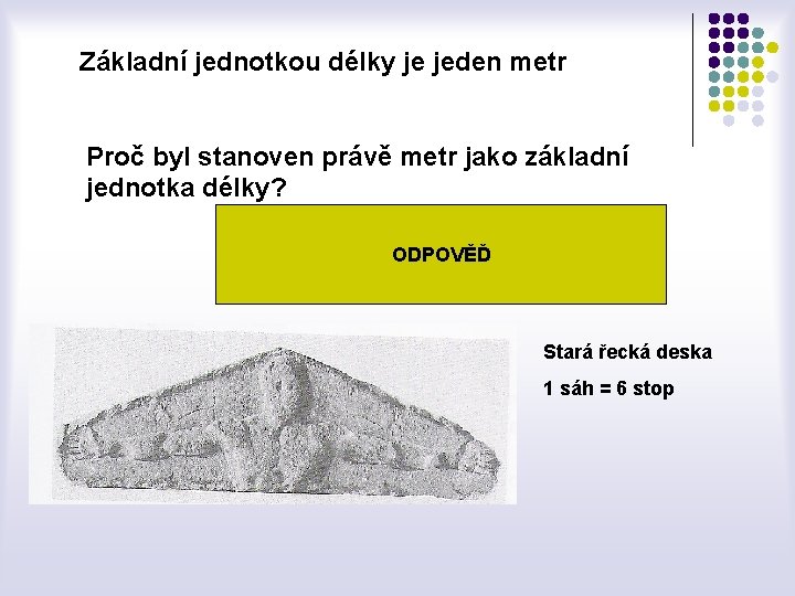 Základní jednotkou délky je jeden metr Proč byl stanoven právě metr jako základní jednotka