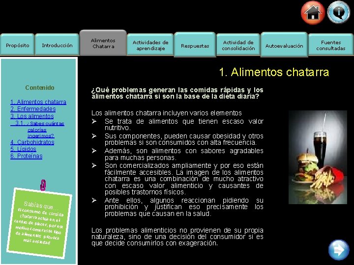 Propósito Introducción Alimentos Chatarra Actividades de aprendizaje Respuestas Actividad de consolidación Autoevaluación Fuentes consultadas