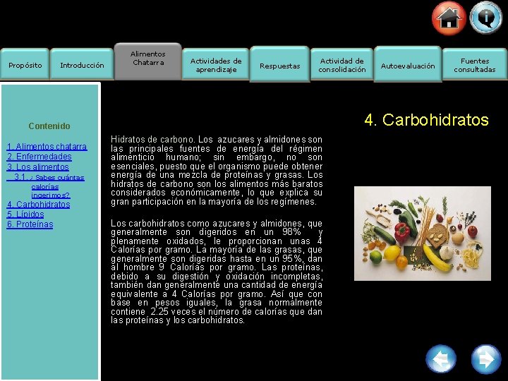 Propósito Introducción Alimentos Chatarra Actividades de aprendizaje Respuestas Actividad de consolidación calorías ingerimos? 4.