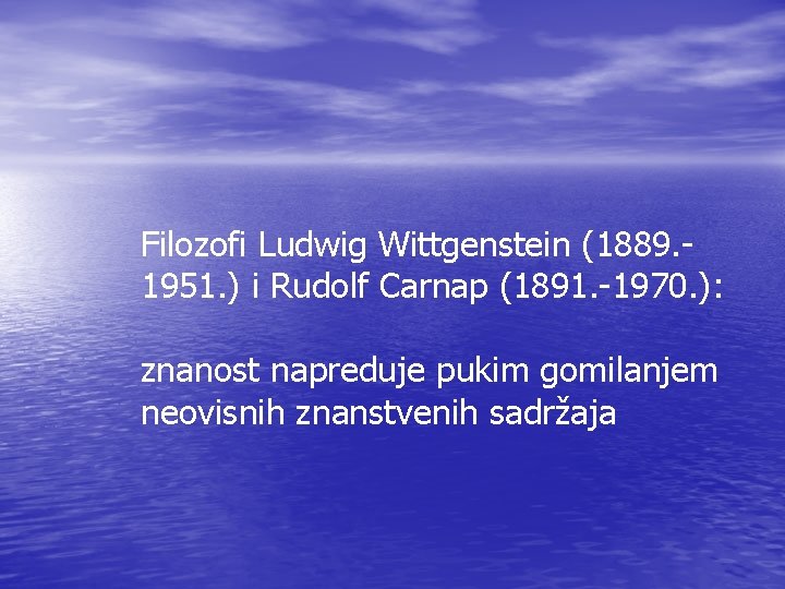 Filozofi Ludwig Wittgenstein (1889. 1951. ) i Rudolf Carnap (1891. -1970. ): znanost napreduje