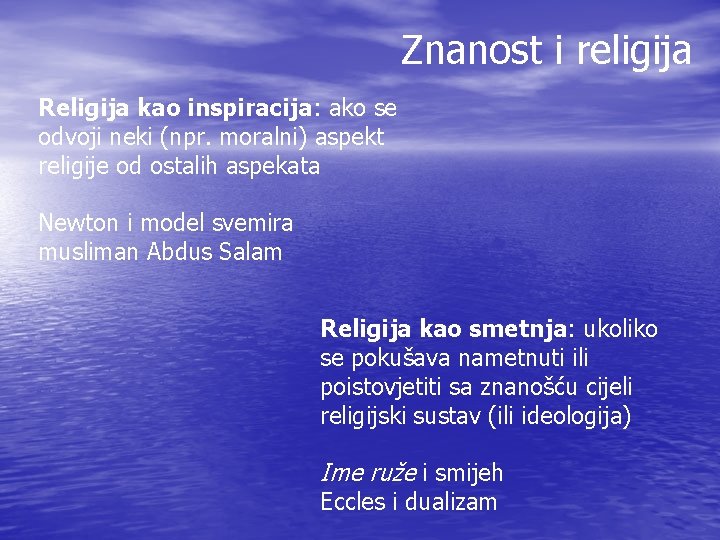 Znanost i religija Religija kao inspiracija: ako se odvoji neki (npr. moralni) aspekt religije