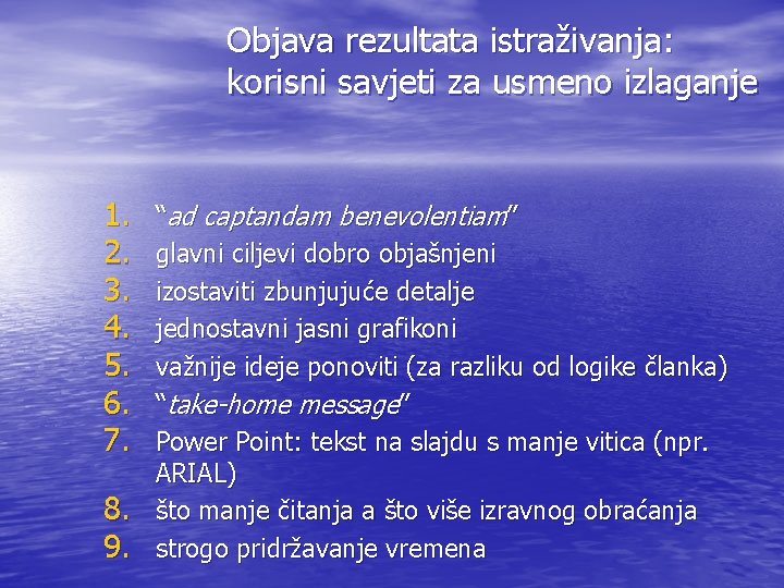 Objava rezultata istraživanja: korisni savjeti za usmeno izlaganje 1. 2. 3. 4. 5. 6.