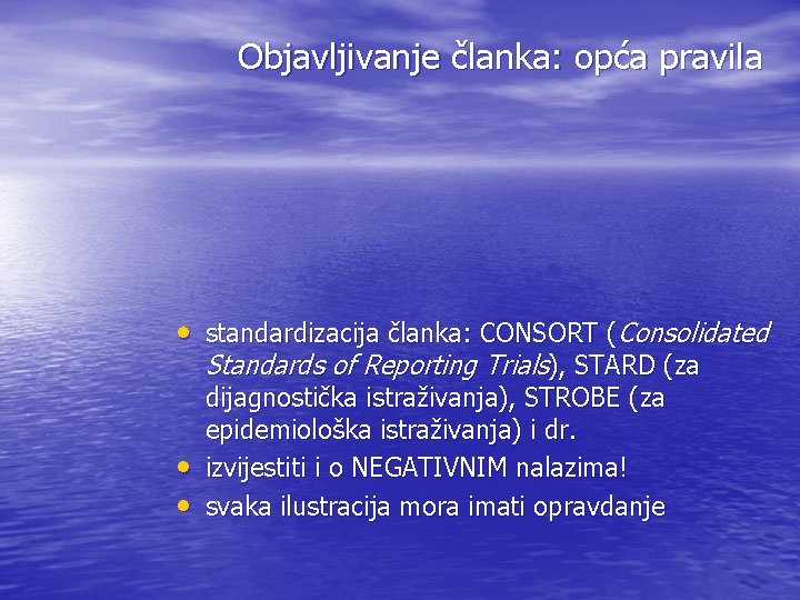 Objavljivanje članka: opća pravila • standardizacija članka: CONSORT (Consolidated Standards of Reporting Trials), STARD