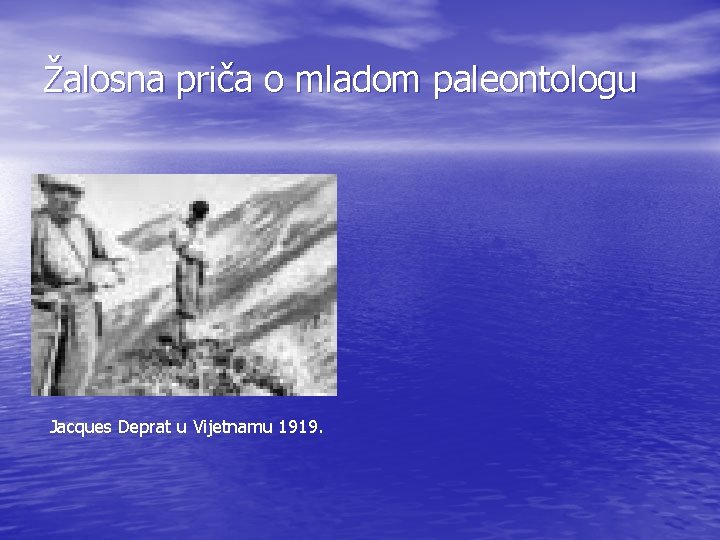 Žalosna priča o mladom paleontologu Jacques Deprat u Vijetnamu 1919. 