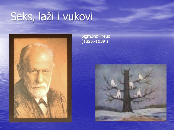 Seks, laži i vukovi Sigmund Freud (1856. -1939. ) 