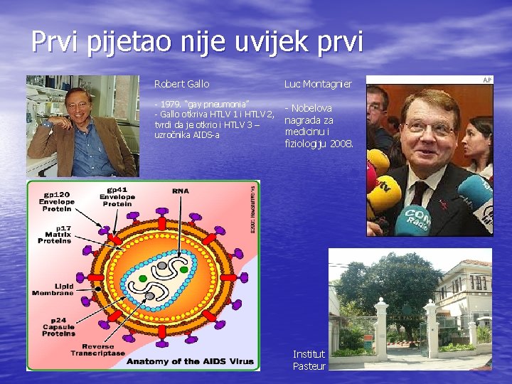 Prvi pijetao nije uvijek prvi Robert Gallo Luc Montagnier - 1979. “gay pneumonia” -