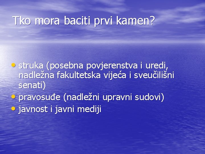 Tko mora baciti prvi kamen? • struka (posebna povjerenstva i uredi, nadležna fakultetska vijeća