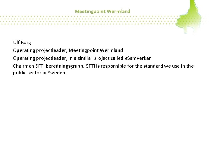Meetingpoint Wermland Ulf Borg Operating projectleader, Meetingpoint Wermland Operating projectleader, in a similar project