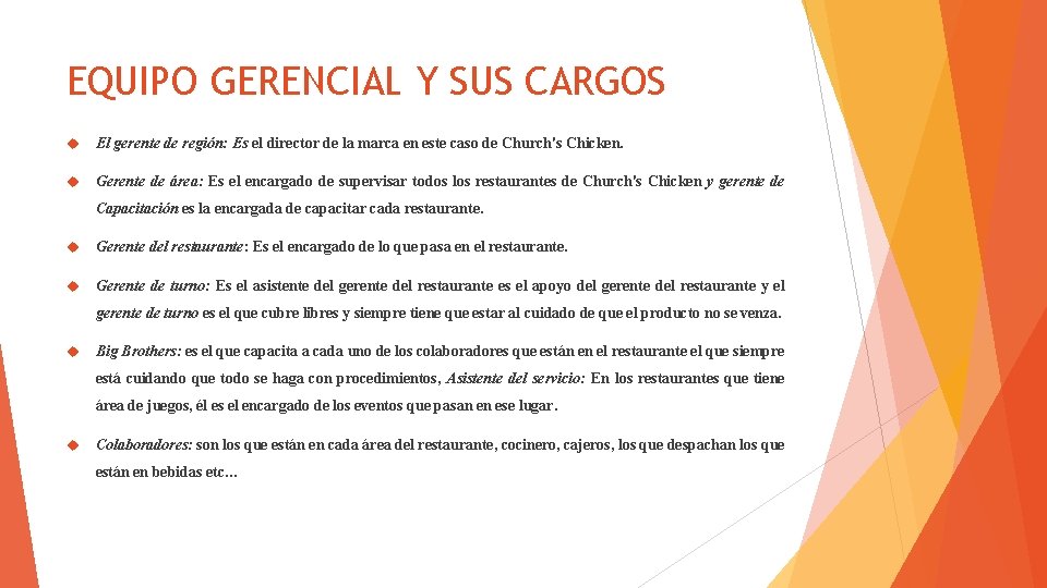 EQUIPO GERENCIAL Y SUS CARGOS El gerente de región: Es el director de la