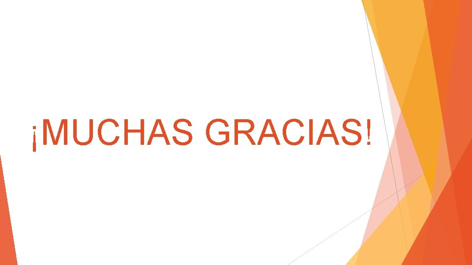 ¡MUCHAS GRACIAS! 