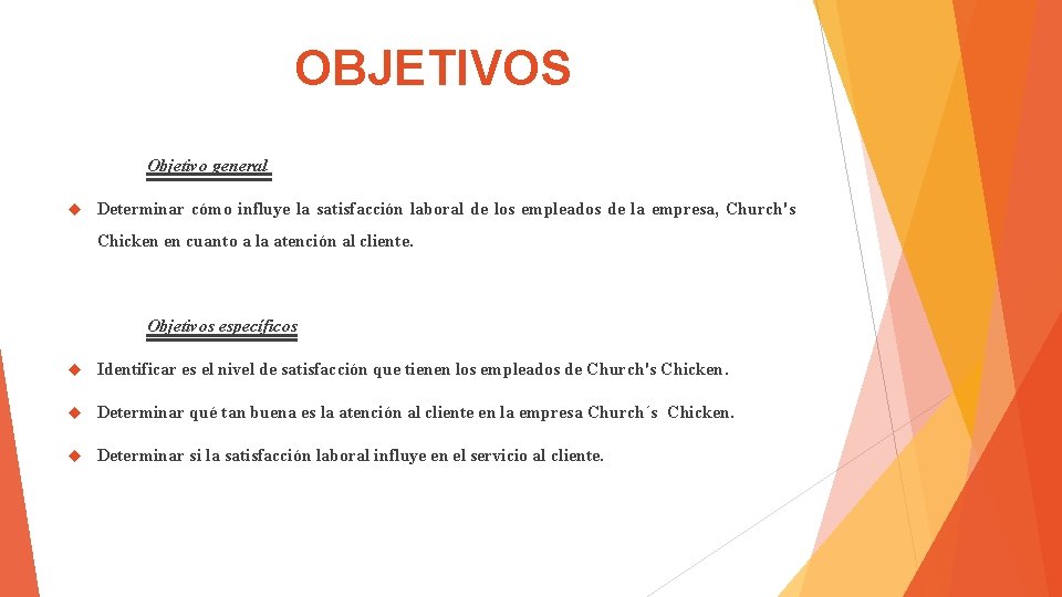 OBJETIVOS Objetivo general Determinar cómo influye la satisfacción laboral de los empleados de la